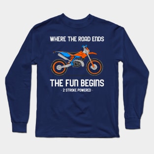 where the road ends the fun begins Long Sleeve T-Shirt